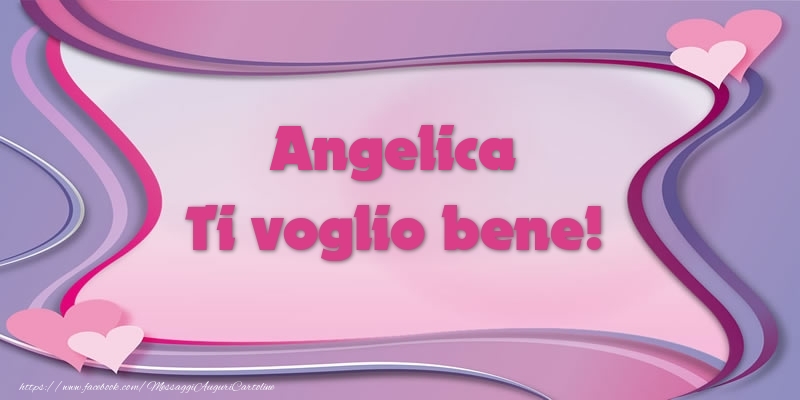 Angelica Ti Voglio Bene Cartoline D Amore Con Nome Angelica Cartolineconnomi Com