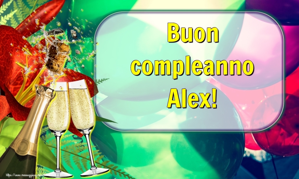 Buon Compleanno Alex Cartoline Di Auguri Con Nome Alex Cartolineconnomi Com