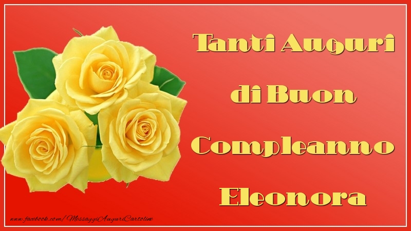 Tanti Auguri Di Buon Compleanno Eleonora Cartoline Di Auguri Con Nome Eleonora Cartolineconnomi Com