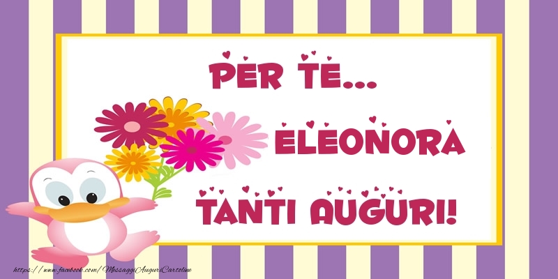 Pentru Te Eleonora Tanti Auguri Cartoline Di Auguri Con Nome Eleonora Cartolineconnomi Com