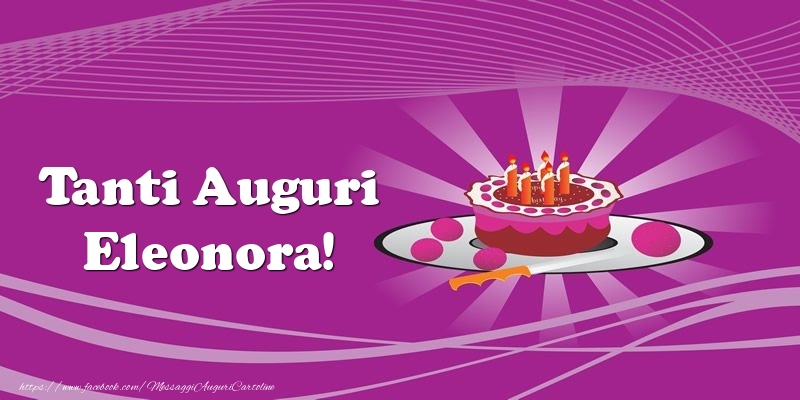 Tanti Auguri Eleonora Torta Cartoline Di Auguri Con Nome Eleonora Cartolineconnomi Com