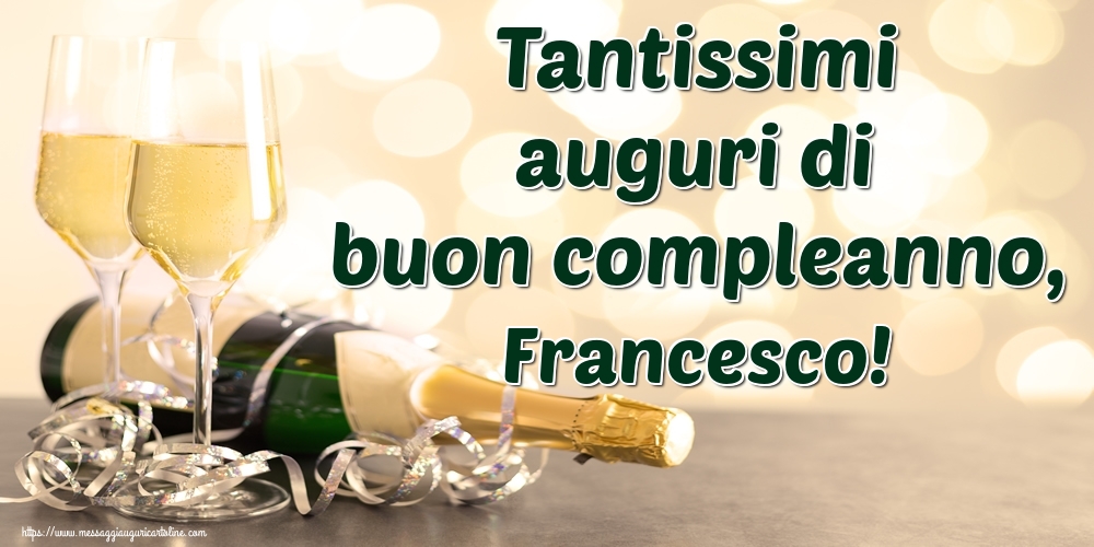 Tantissimi Auguri Di Buon Compleanno Francesco Cartoline Di Auguri Con Nome Francesco Cartolineconnomi Com
