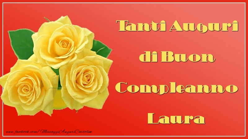 Tanti Auguri Di Buon Compleanno Laura Cartoline Di Auguri Con Nome Laura Cartolineconnomi Com