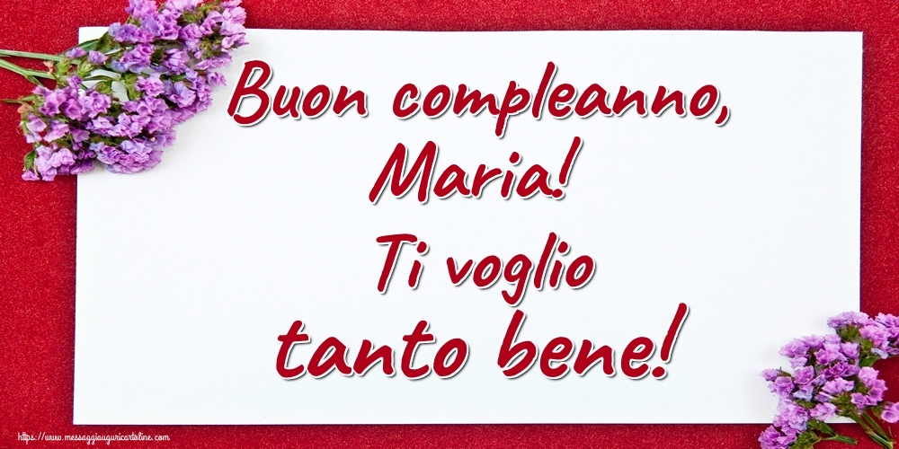 Buon Compleanno Maria Ti Voglio Tanto Bene Cartoline Di Auguri Con Nome Maria Cartolineconnomi Com