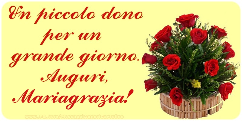 Un Piccolo Dono Per Un Grande Giorno Auguri Mariagrazia Cartoline Di Auguri Con Nome Mariagrazia Cartolineconnomi Com