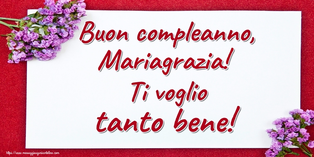 Buon Compleanno Mariagrazia Ti Voglio Tanto Bene Cartoline Di Auguri Con Nome Mariagrazia Cartolineconnomi Com