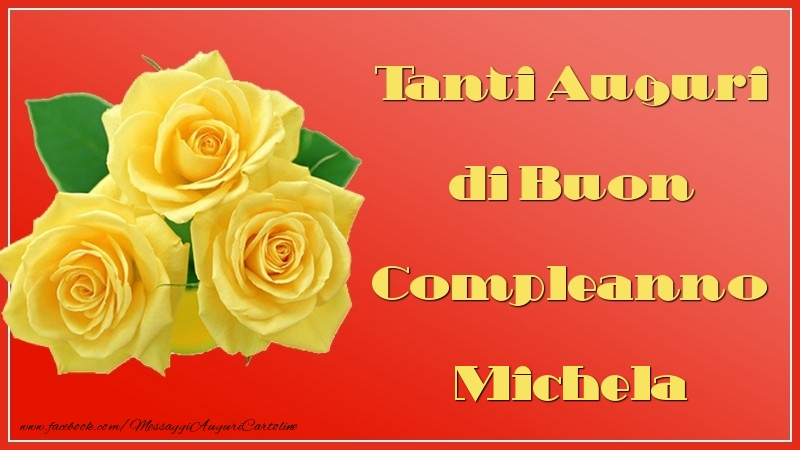 Tanti Auguri Di Buon Compleanno Michela Cartoline Di Auguri Con Nome Michela Cartolineconnomi Com