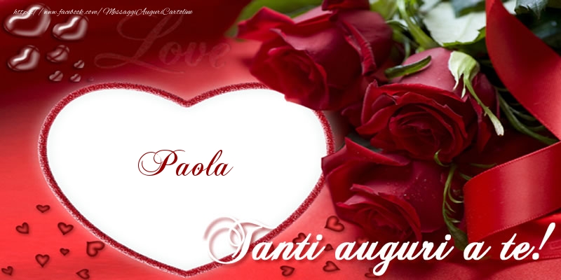 Tanti Auguri A Te Paola Cartoline Di Auguri Con Nome Paola Cartolineconnomi Com