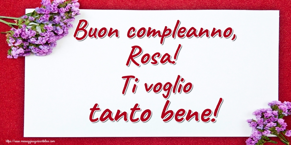 Buon Compleanno Rosa Ti Voglio Tanto Bene Cartoline Di Auguri Con Nome Rosa Cartolineconnomi Com