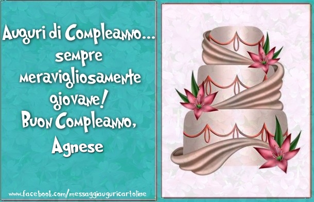 Auguri Di Compleanno Sempre Meravigliosamente Giovane Buon Compleanno Agnese Cartoline Di Compleanno Con Nome Agnese Cartolineconnomi Com