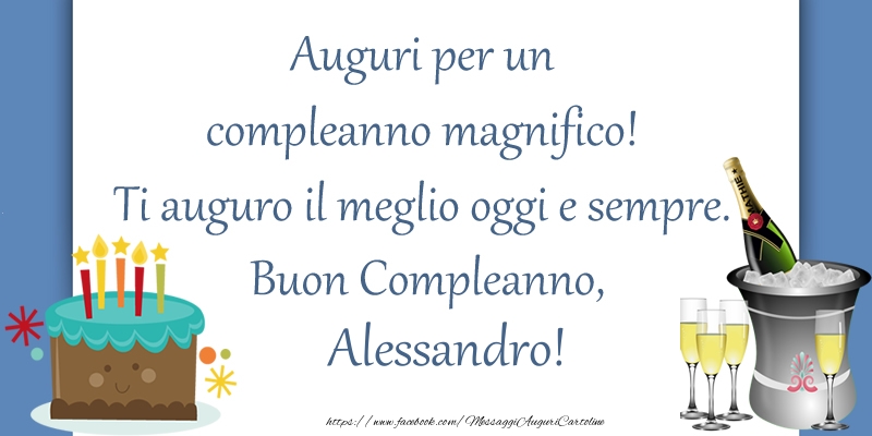 Auguri Per Un Compleanno Magnifico Ti Auguro Il Meglio Oggi E Sempre Buon Compleanno Alessandro Cartoline Di Compleanno Con Nome Alessandro Cartolineconnomi Com