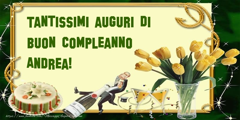 Tantissimi Auguri Di Buon Compleanno Andrea Cartoline Di Compleanno Con Nome Andrea Cartolineconnomi Com