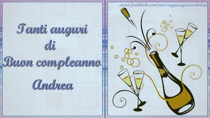 Tanti Auguri Di Buon Compleanno Andrea Cartoline Di Compleanno Con Nome Andrea Cartolineconnomi Com