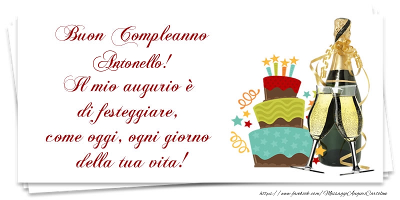 Buon Compleanno Antonello Il Mio Augurio E Di Festeggiare Come Oggi Ogni Giorno Della Tua Vita Cartoline Di Compleanno Con Nome Antonello Cartolineconnomi Com