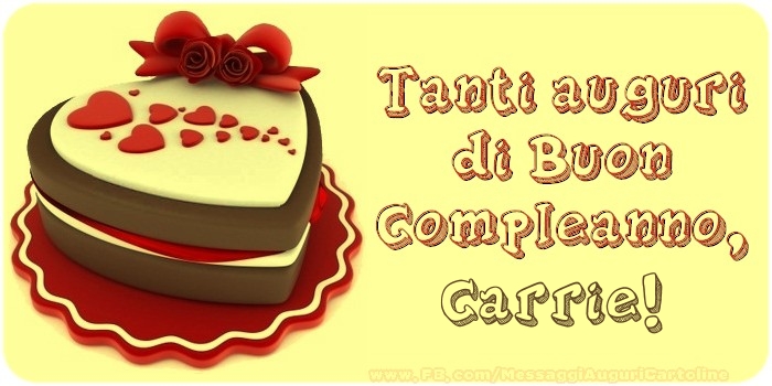 Tanti Auguri Di Buon Compleanno Carrie Cartoline Di Compleanno Con Nome Carrie Cartolineconnomi Com