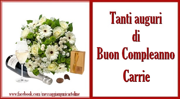 Tanti Auguri Di Buon Compleanno Carrie Cartoline Di Compleanno Con Nome Carrie Cartolineconnomi Com