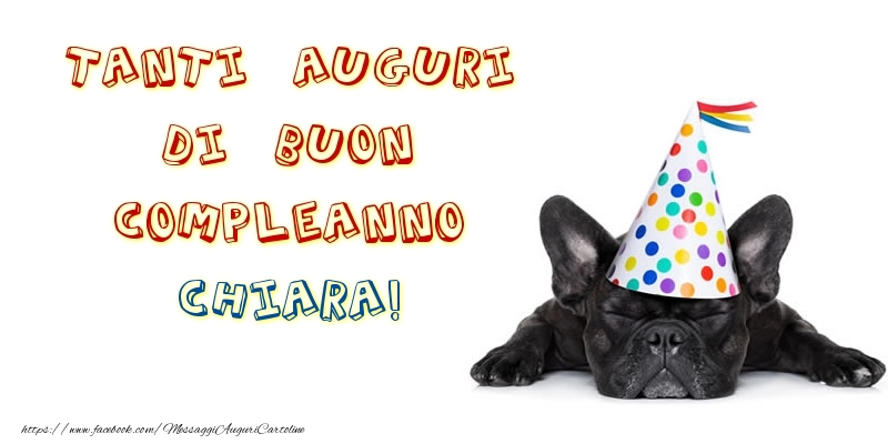 Tanti Auguri Di Buon Compleanno Chiara Cartoline Di Compleanno Con Nome Chiara Cartolineconnomi Com