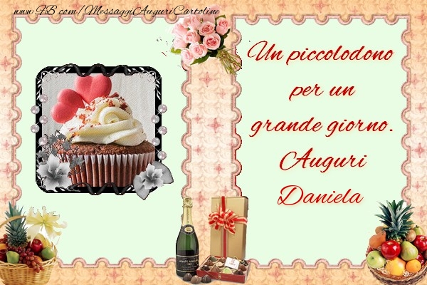 Un Piccolodono Per Un Grande Giorno Auguri Daniela Cartoline Di Compleanno Con Nome Daniela Cartolineconnomi Com