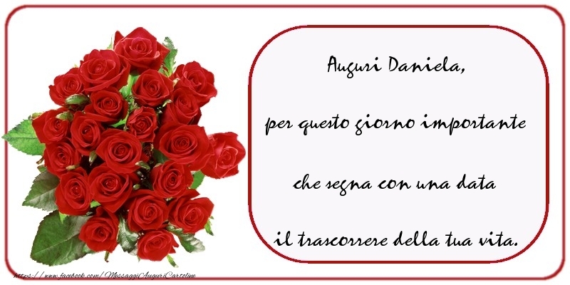 Auguri Daniela Per Questo Giorno Importante Che Segna Con Una Data Il Trascorrere Della Tua Vita Cartoline Di Compleanno Con Nome Daniela Cartolineconnomi Com