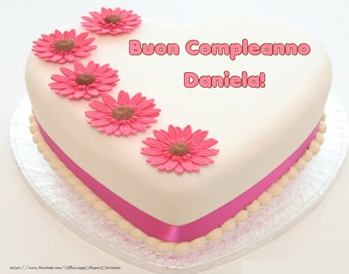 Buon Compleanno Daniela Torta Cartoline Di Compleanno Con Nome Daniela Cartolineconnomi Com