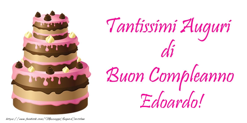 Torta Tantissimi Auguri Di Buon Compleanno Edoardo Cartoline Di Compleanno Con Nome Edoardo Cartolineconnomi Com