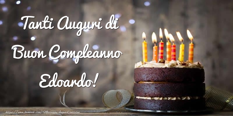 Tanti Auguri Di Buon Compleanno Edoardo Cartoline Di Compleanno Con Nome Edoardo Cartolineconnomi Com