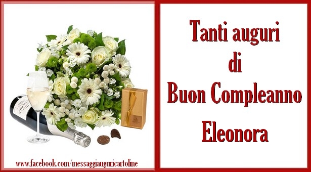 Tanti Auguri Di Buon Compleanno Eleonora Cartoline Di Compleanno Con Nome Eleonora Cartolineconnomi Com