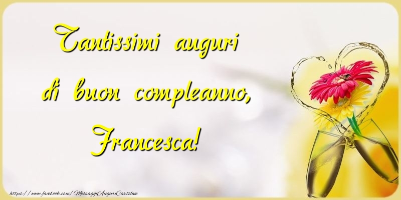 Tantissimi Auguri Di Buon Compleanno Francesca Cartoline Di Compleanno Con Nome Francesca Cartolineconnomi Com