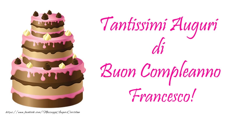 Torta Tantissimi Auguri Di Buon Compleanno Francesco Cartoline Di Compleanno Con Nome Francesco Cartolineconnomi Com