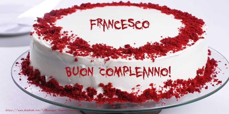Torta Francesco Buon Compleanno Cartoline Di Compleanno Con Nome Francesco Cartolineconnomi Com
