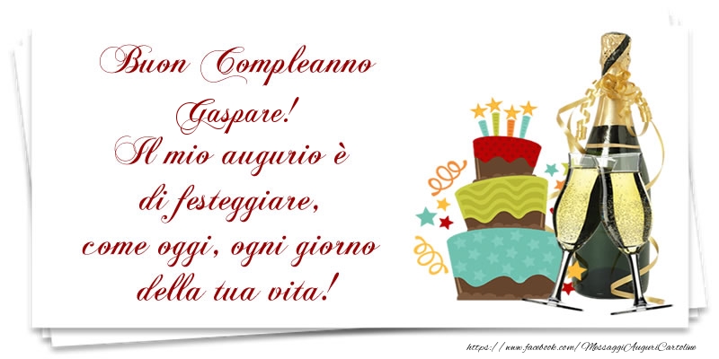 Buon Compleanno Gaspare Il Mio Augurio E Di Festeggiare Come Oggi Ogni Giorno Della Tua Vita Cartoline Di Compleanno Con Nome Gaspare Cartolineconnomi Com