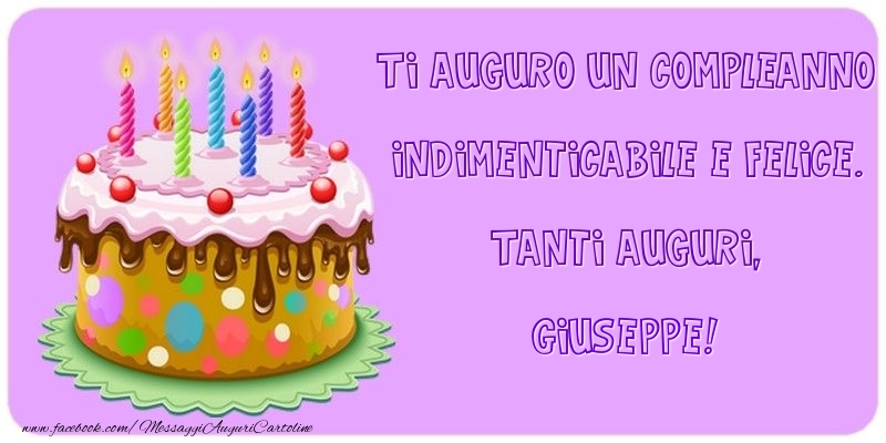 Ti Auguro Un Compleanno Indimenticabile E Felice Tanti Auguri Giuseppe Cartoline Di Compleanno Con Nome Giuseppe Cartolineconnomi Com