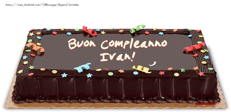 Torta Di Compleanno Per Ivan Cartoline Di Compleanno Con Nome Ivan Cartolineconnomi Com
