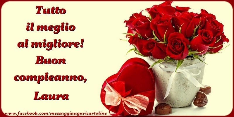 Tutto Il Meglio Al Migliore Buon Compleanno Laura Cartoline Di Compleanno Con Nome Laura Cartolineconnomi Com