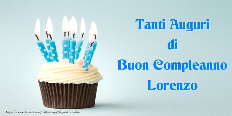 Tanti Auguri Di Buon Compleanno Lorenzo Cartoline Di Compleanno Con Nome Lorenzo Cartolineconnomi Com