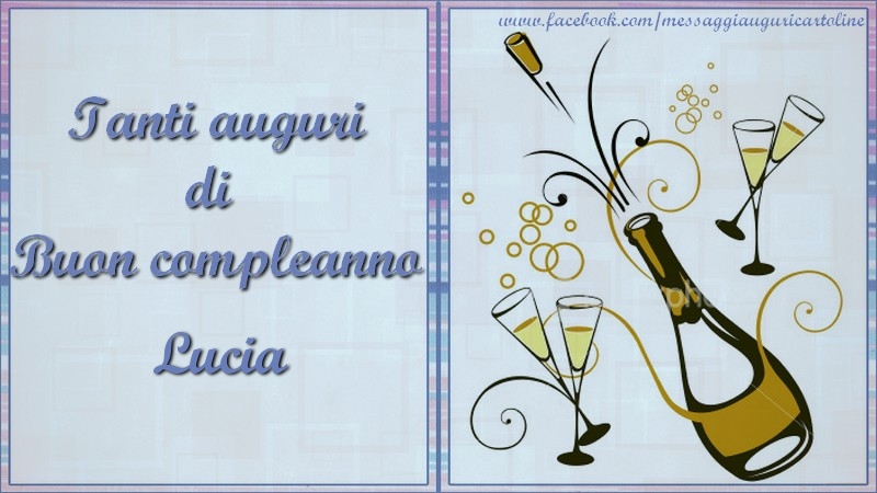 Tanti Auguri Di Buon Compleanno Lucia Cartoline Di Compleanno Con Nome Lucia Cartolineconnomi Com