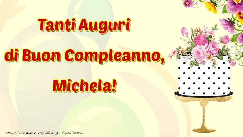 Cartoline Con Nome Michela Di Compleanno Pagina 2 Cartolineconnomi Com