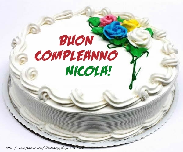 Cartoline Con Nome Nicola Di Compleanno Pagina 3 Cartolineconnomi Com