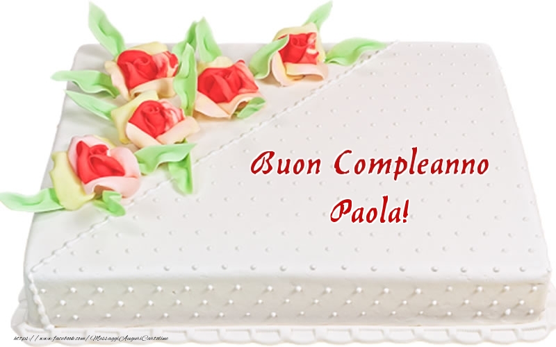 Buon Compleanno Paola Torta Cartoline Di Compleanno Con Nome Paola Cartolineconnomi Com