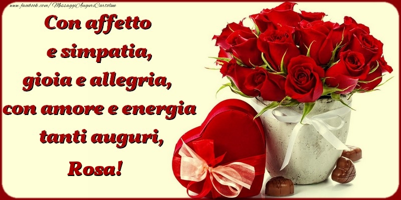 Con Affetto E Simpatia Gioia E Allegria Con Amore E Energia Tanti Auguri Rosa Cartoline Di Compleanno Con Nome Rosa Cartolineconnomi Com