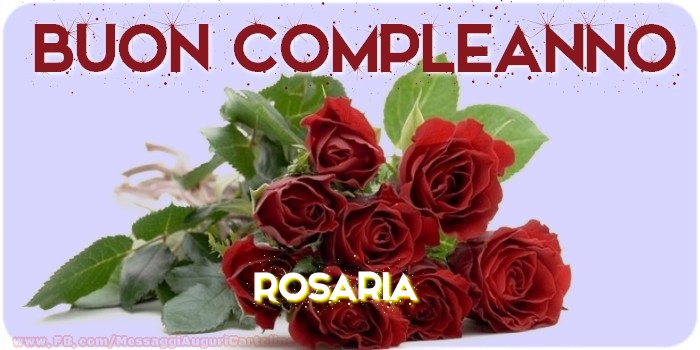 Cartoline Con Nome Rosaria Di Compleanno Pagina 11 Cartolineconnomi Com