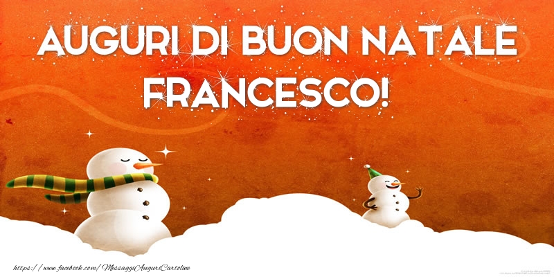 Buon Natale Francesco.Auguri Di Buon Natale Francesco Cartoline Di Natale Con Nome Francesco Cartolineconnomi Com