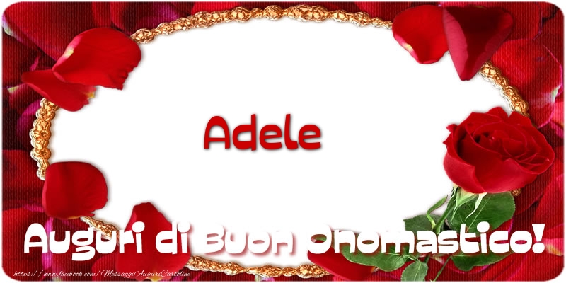 Adele Auguri Di Buon Onomastico Cartoline Di Onomastico Con Nome Adele Cartolineconnomi Com