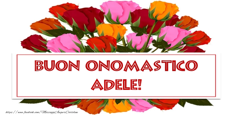 Cartoline Con Nome Adele Di Onomastico Pagina 4 Cartolineconnomi Com