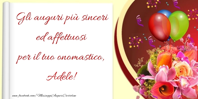 Gli Auguri Piu Sinceri Ed Affettuosi Per Il Tuo Onomastico Adele Cartoline Di Onomastico Con Nome Adele Cartolineconnomi Com