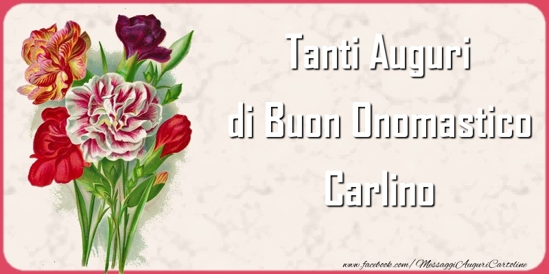 Tanti Auguri Di Buon Onomastico Carlino Cartoline Di Onomastico Con Nome Carlino Cartolineconnomi Com