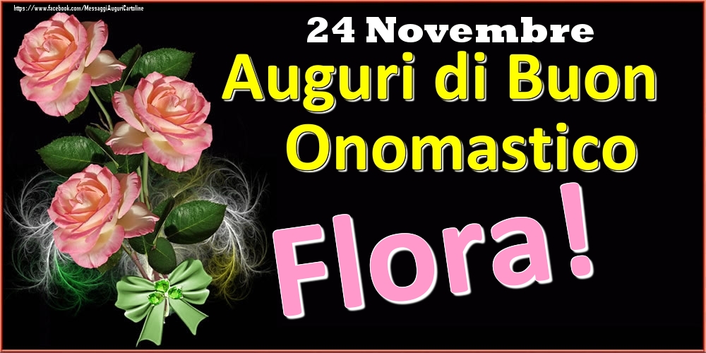 Auguri Di Buon Onomastico Flora 24 Novembre Cartoline Di Onomastico Con Nome Flora Cartolineconnomi Com