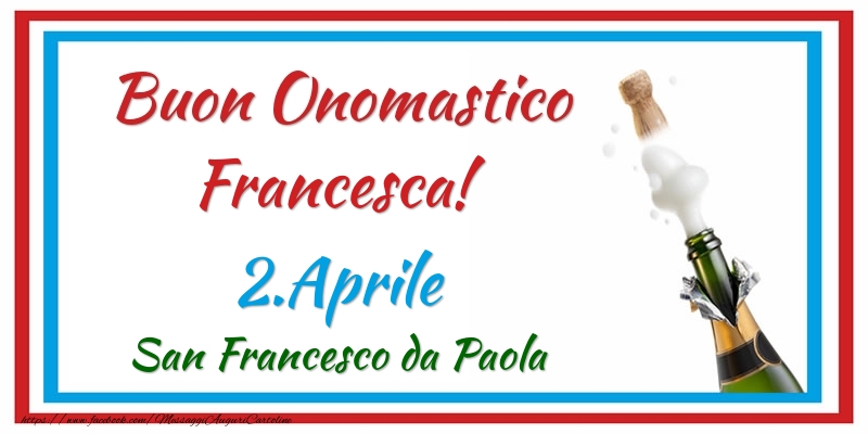 Buon Onomastico Francesca 2 Aprile San Francesco Da Paola Cartoline Di Onomastico Con Nome Francesca Cartolineconnomi Com