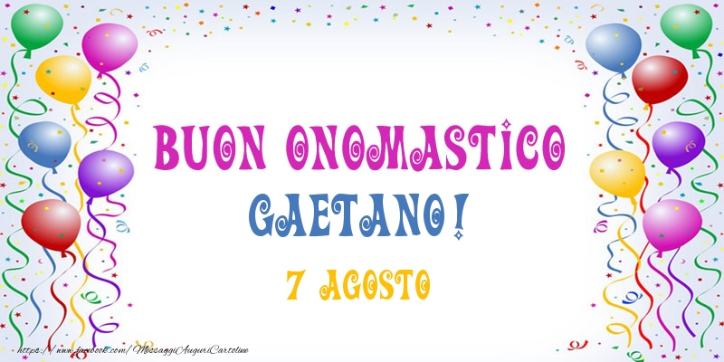 Buon Onomastico Gaetano 7 Agosto Cartoline Di Onomastico Con Nome Gaetano Cartolineconnomi Com