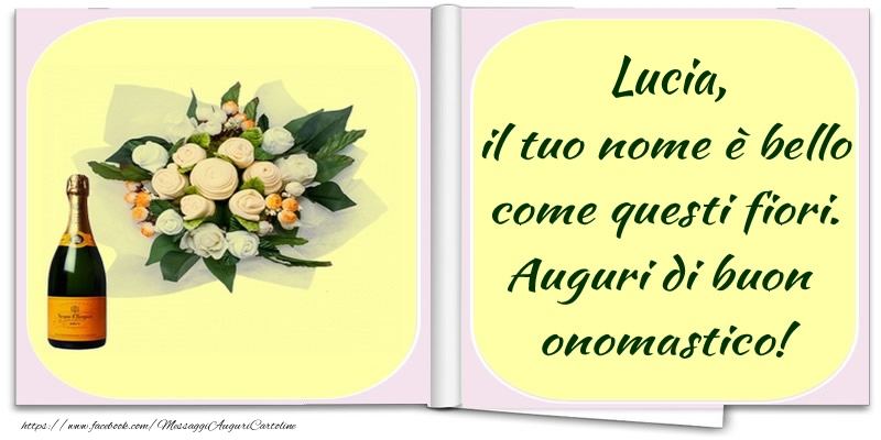 Lucia Il Tuo Nome E Bello Come Questi Fiori Auguri Di Buon Onomastico Cartoline Di Onomastico Con Nome Lucia Cartolineconnomi Com